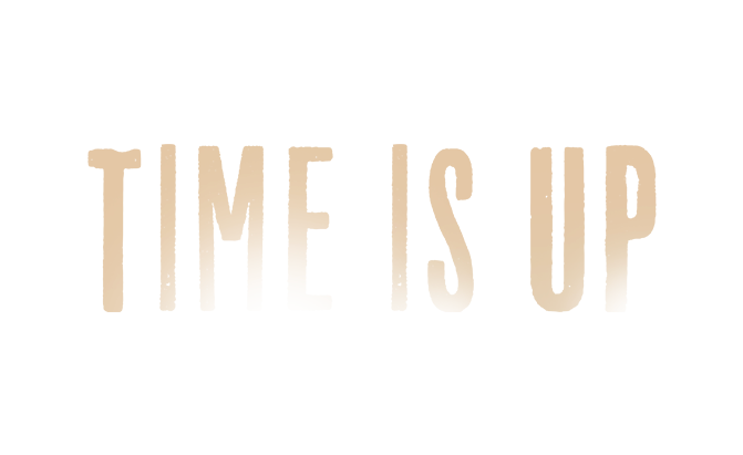 Time is up